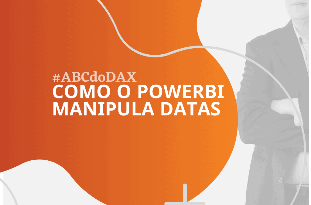 Como o PowerBI manipula datas