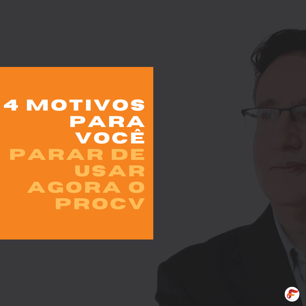 quatro motivos para voce parar de usar o procv